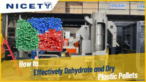how to effectively dehydrate and dry plastic pellets